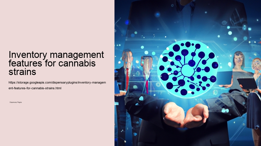 Inventory management features for cannabis strains