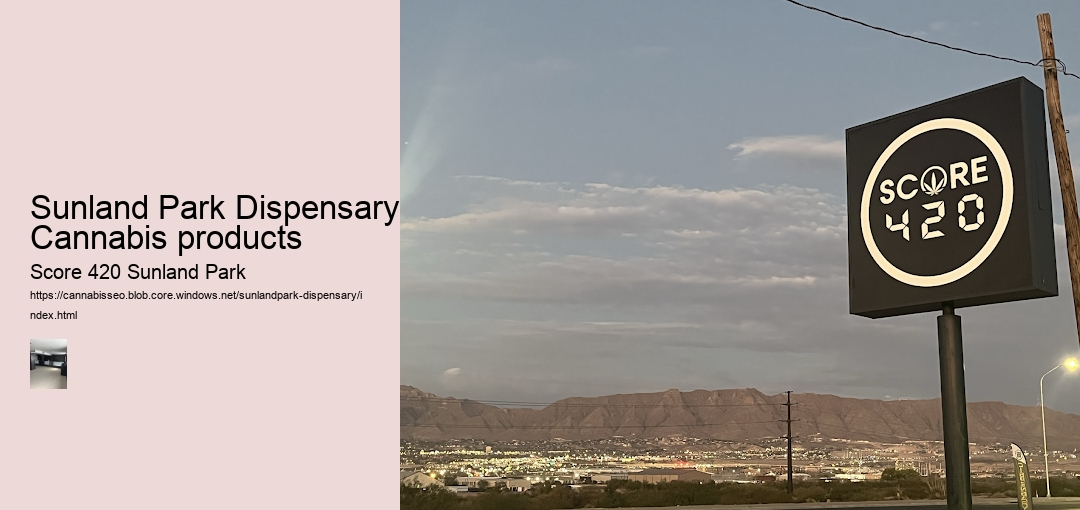 Sunland Park Dispensary Cannabis products